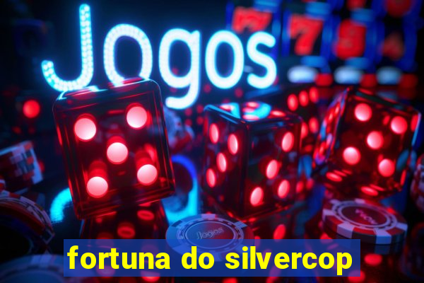 fortuna do silvercop